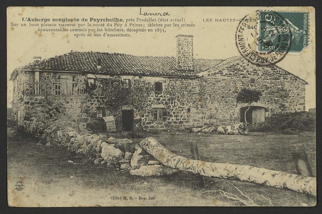 L'Auberge sanglante de Peyrebeilhe, près Pradelles (état actuel) - Sur un haut plateau traversé par la route du Puy à Privas; célèbre par les crimes épouvantables commis par les hôteliers, décapités en 1833, après 26 ans d'assassinats.
