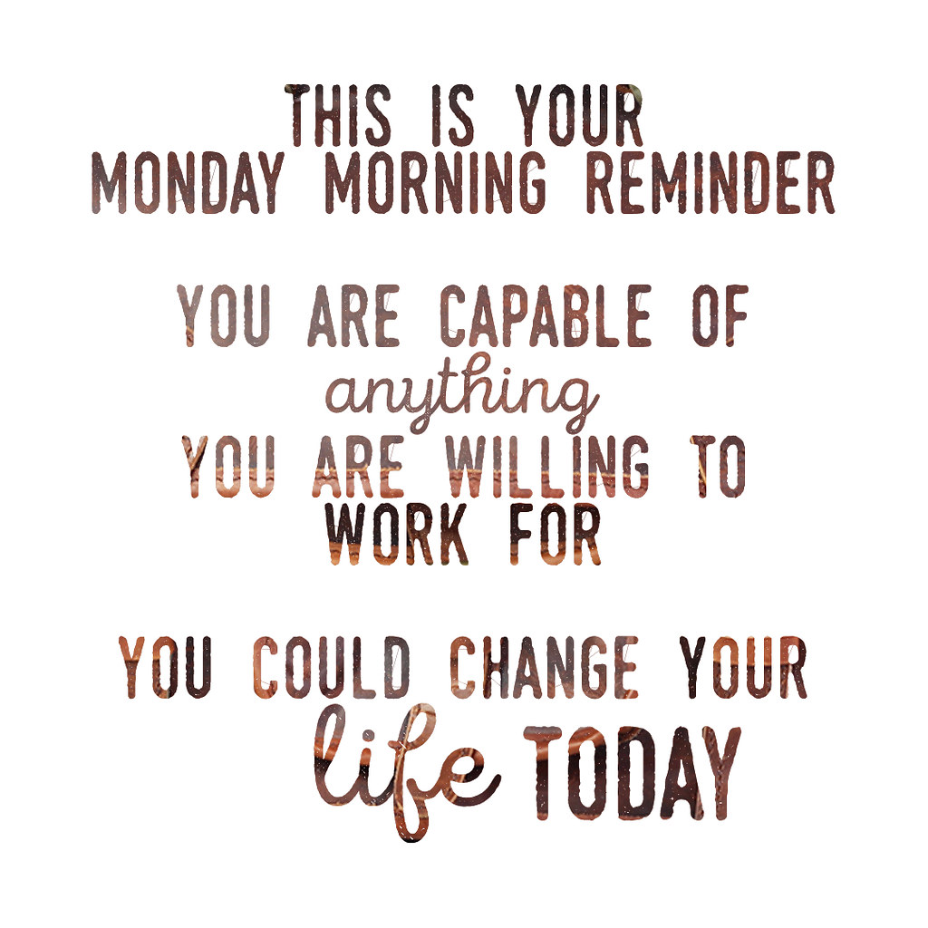 Morning Reminder: Inspirational Quote | This is your Monday … | Flickr