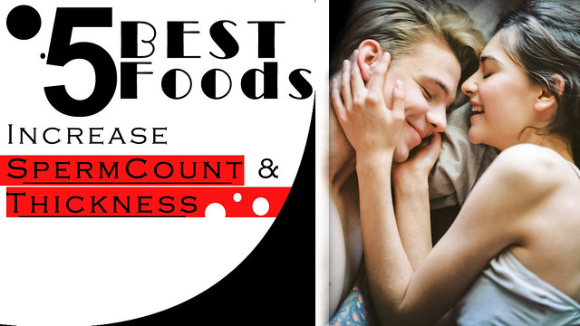5 Best Foods to Increase Sperm Count and Thickness Naturally