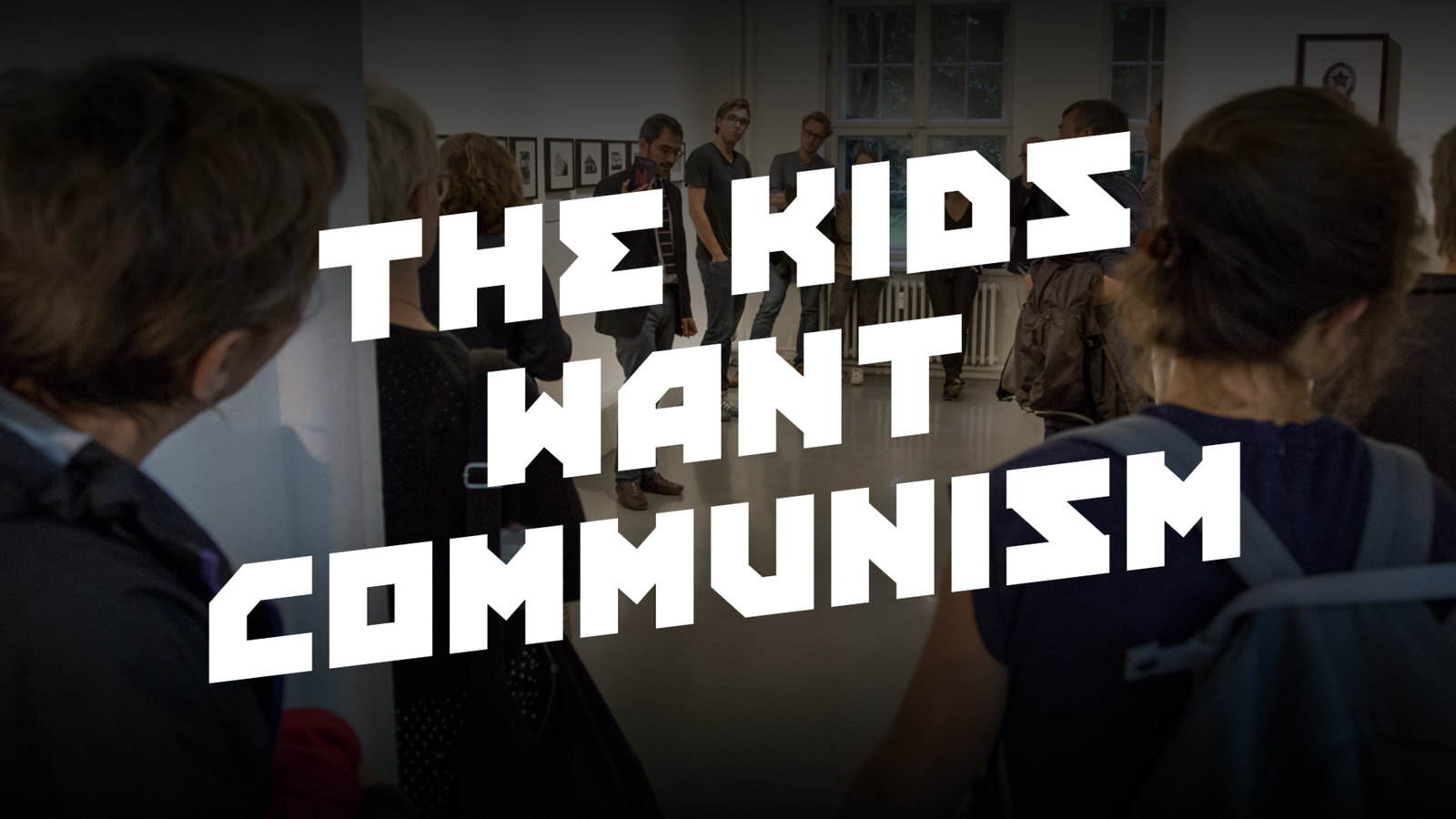 «The Kids Want Communism»