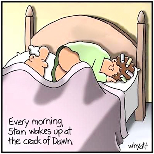 Every morning Stan wakes up at the crack of dawn... ;) The Glory of the Morning... ;)
