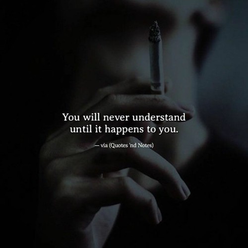 Youll Never Understand Quotes You Will Never Know The Power Of