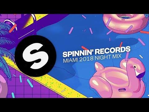 Spinnin' Records Miami 2018 - Night Mix - Spinnin' Records…