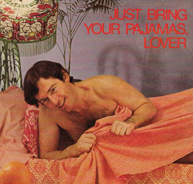Just bring your pajamas, lover