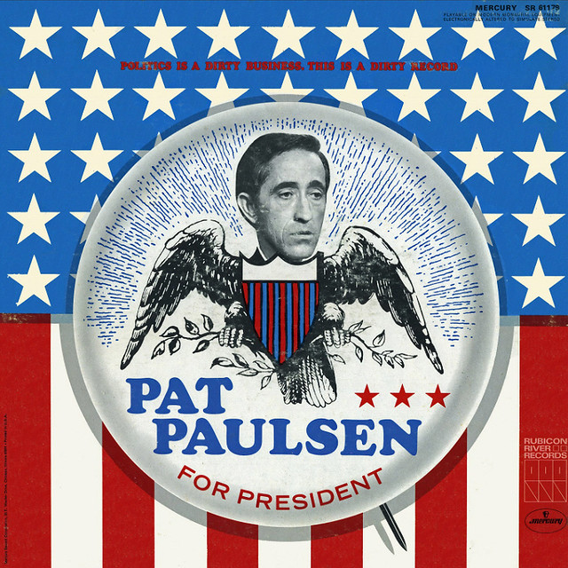 OK, by now everybody knows that the midterm elections are coming up this Tuesday. I'm SO tired of all the negative TV and radio commercials! Consequently, I'm voting for my old standby, Patrick Layton Paulsen.