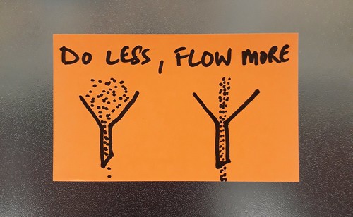 Do less, flow more