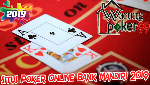 Situs Poker Online Bank Mandiri 2019 | WARUNGPOKER99