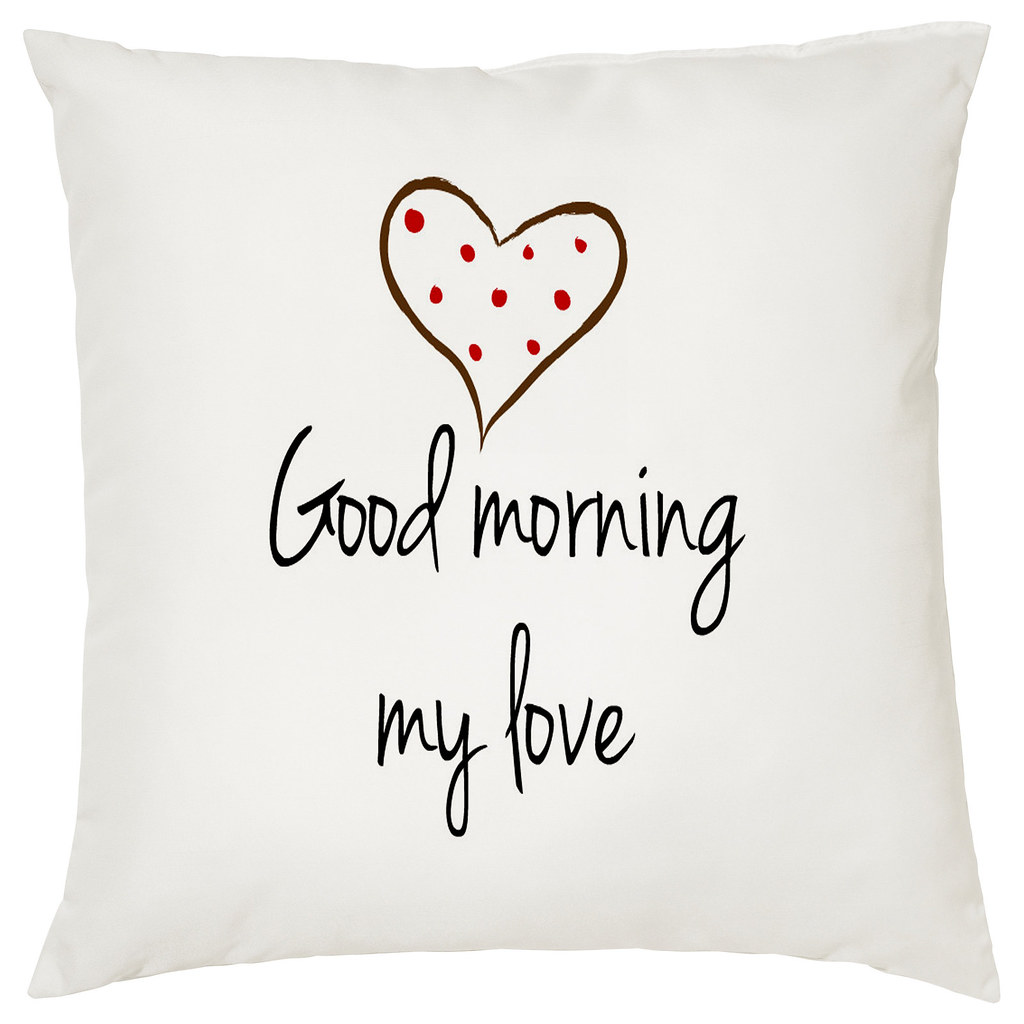 Good Morning My Love Decorative Cushion | Good Morning My Lo… | Flickr