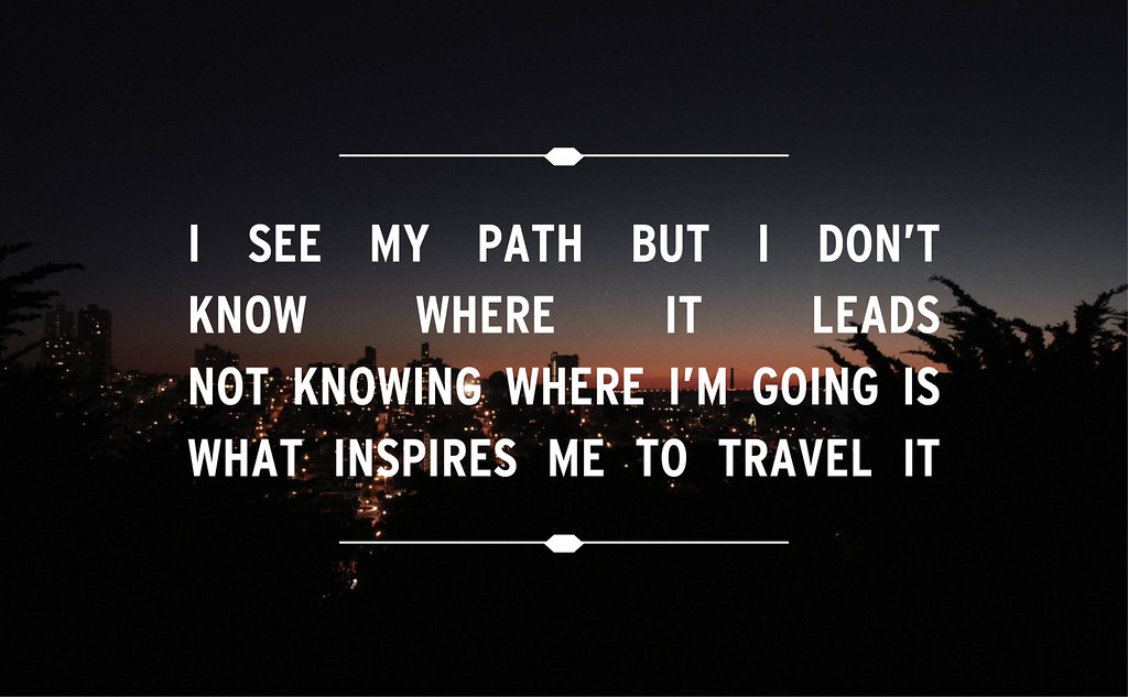 I don t know where to go. Quotes about Path. Quotes about Life Path. What inspires me перевод. Don't know where to go?.