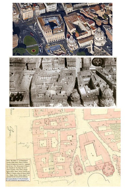Rome, The Metro 'C' Archaeological Survey (2006-2011): Piazza Venezia - Piazza di Madonna Loreto & L' ospedale dei Fornari / Pal. Parracciani & Nepoli / Pal. Desideri & Via Macel dei Corvi (Site # S14/B1). Foto: 2011, ca. 1890, & 1818-24.