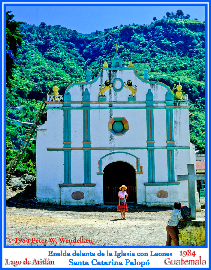 ENELDA in front of  the IGLESIA con LEONES in SANTA CATARINA PALOPO on the eastern shore of LAKE ATITLAN in GUATEMALA. 1984 Photo by Peter Wendelken