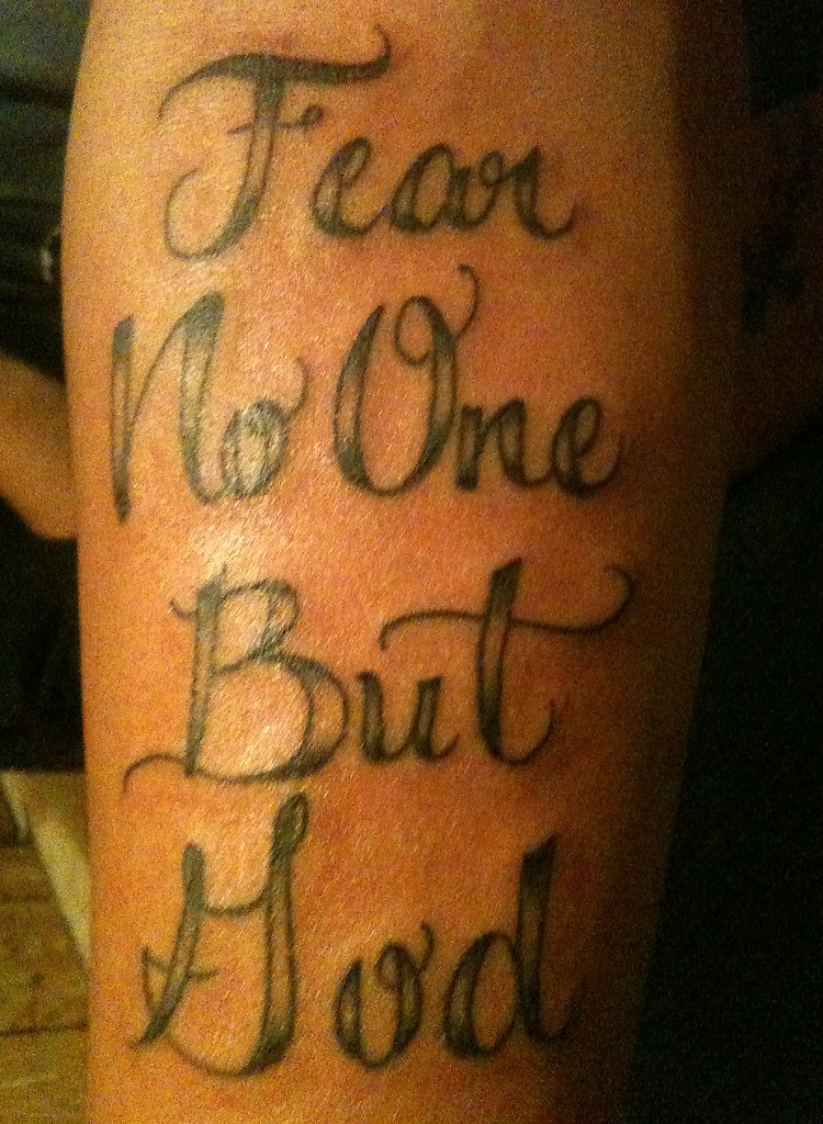 Fear No One But God | Whyte Tattoos | Flickr