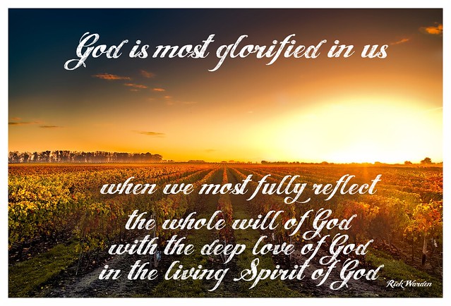 God is most glorified in us when...