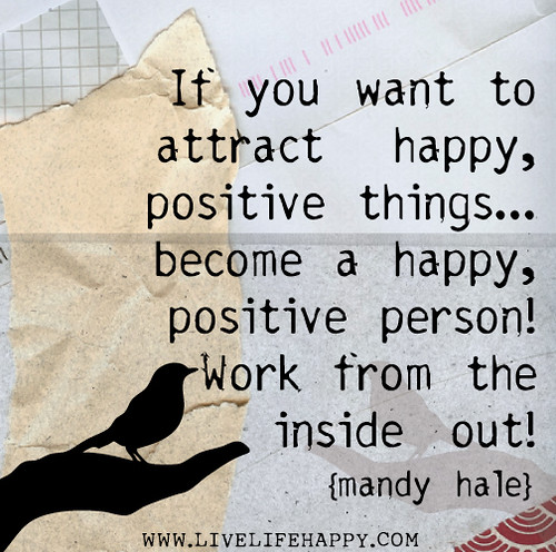 If You Want To Attract Happy Positive Things Become A H Flickr