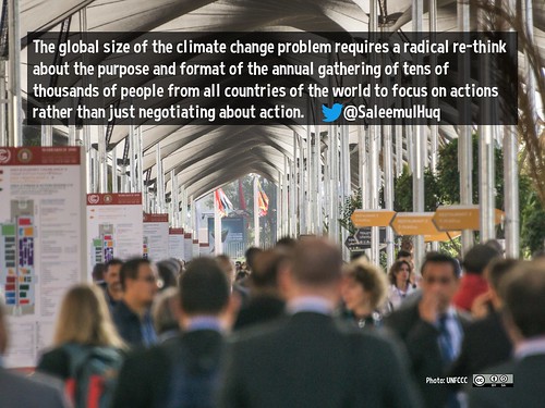 The global size of climate change requires a radical re-think about the purpose and format of the annual gathering of tens of thousands of people from all countries of the world to focus on actions rather than just negotiating about action.  @SaleemulHuq