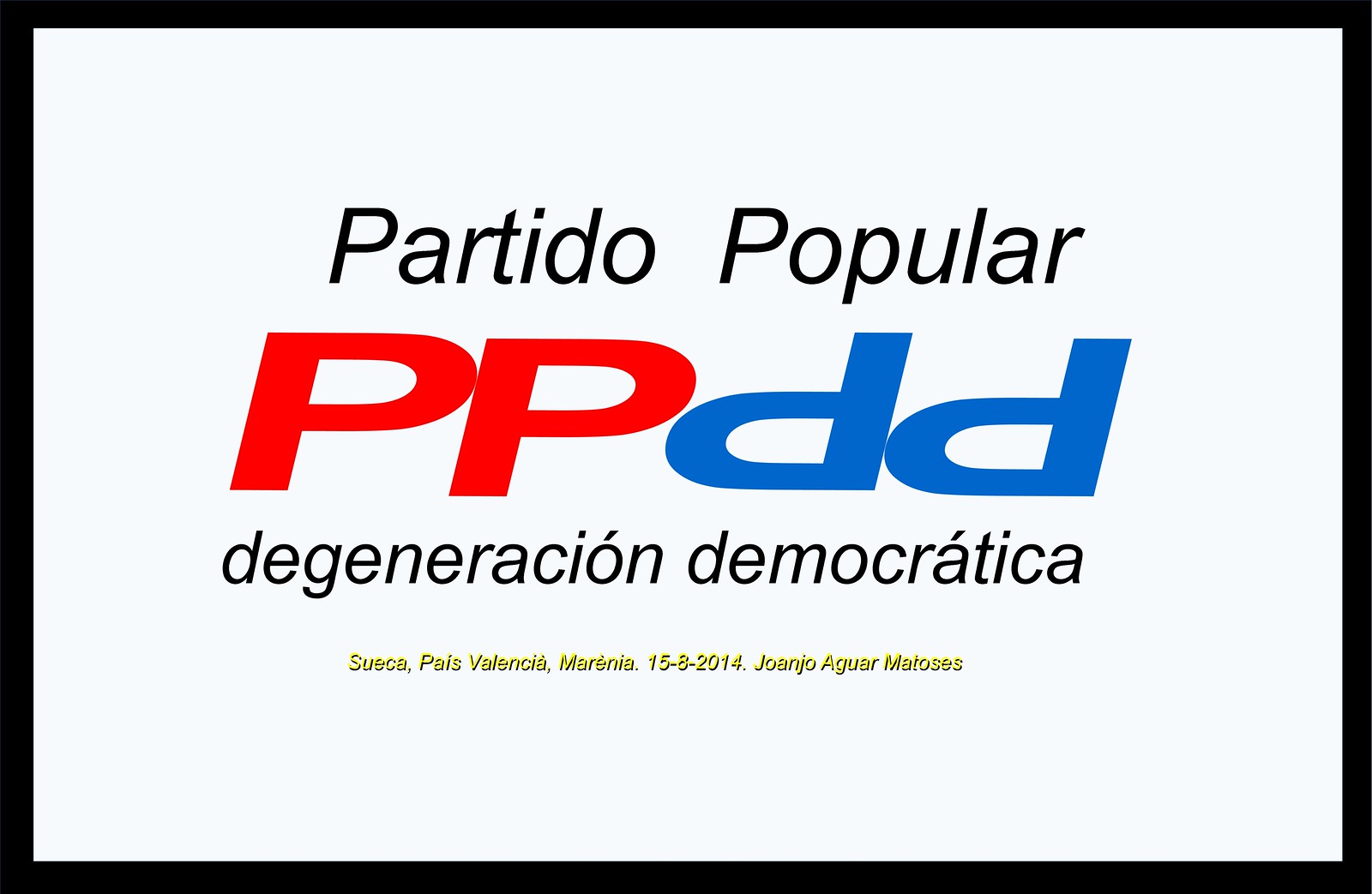 PPdd - Partido Popular degeneracion democratica. 15-8-2014 -ESP -GIF