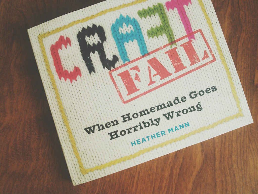 CraftFail | Craft Fail Book by Heather Mann Review | LOTS4 | Flickr