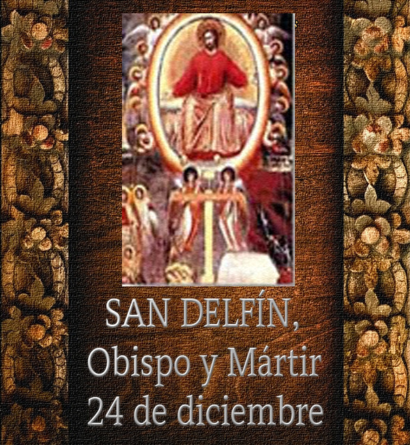 SAN DELFÍN,Obispo y Mártir.(†Dedicado  al P.Cotallo)
