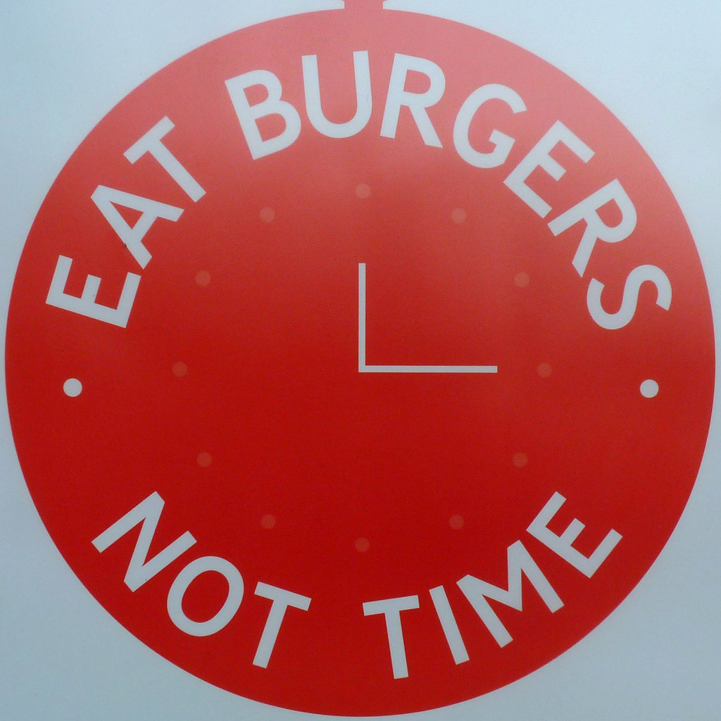 EAT BURGERS NOT TIME