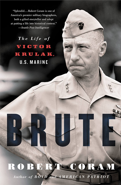 Brute: The Life of Victor Krulak, U.S. Marine Kindle Edition by Robert Coram (Author)