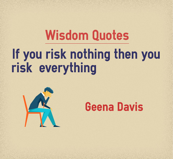 Wisdom Quotes risk nothing then risk everything | Wisdom Quo… | Flickr