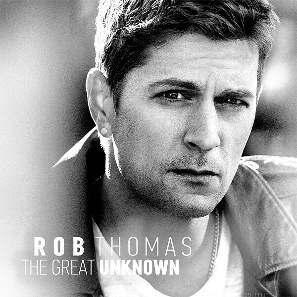 Rob Thomas - The Great Unknown (Fanmade) BB111111 b&w