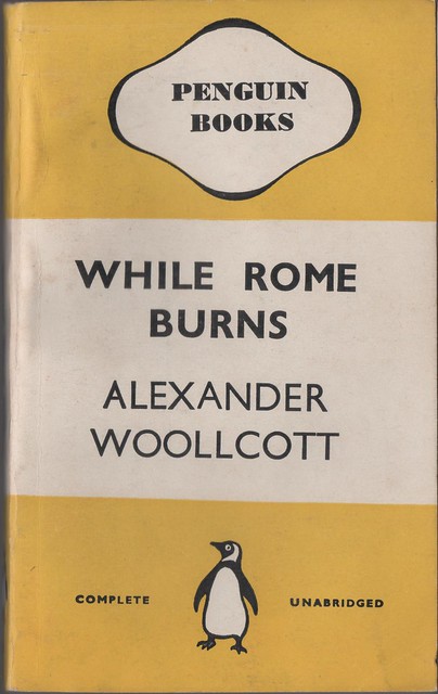 'While Rome Burns'. Alexander Woollcott