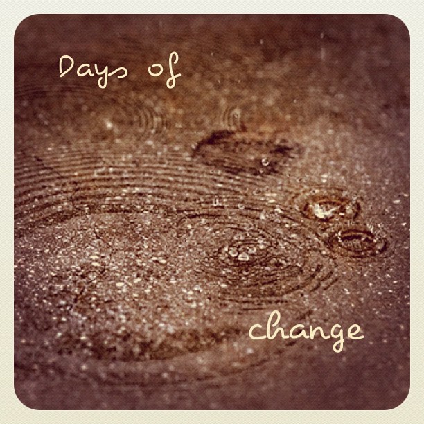 Days of change