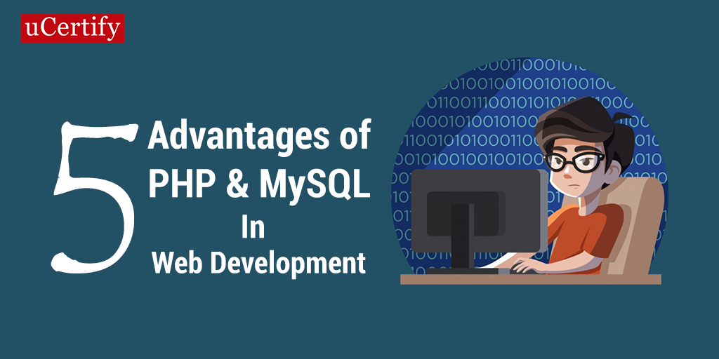 Five advantages that PHP and MySQL provide for web development