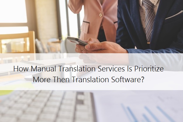 How Manual Translation Services Is Prioritize More Then Translation Software?- https://bit.ly/2Vgxdbe