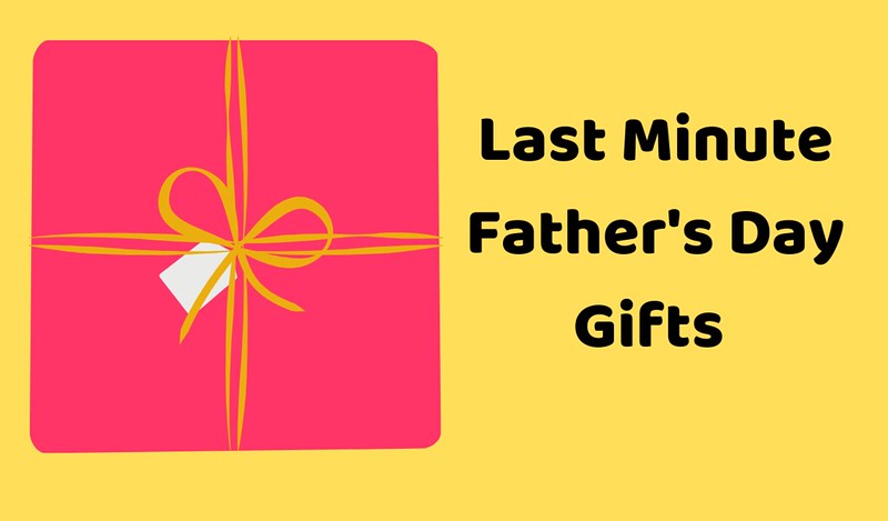 last minute fathers day gifts 