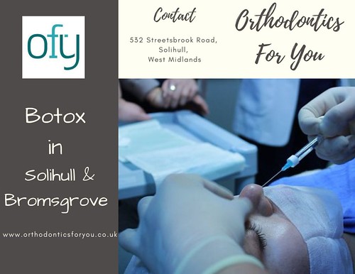 Botox  in Solihull & Bromsgrove | by Orthodontics For You