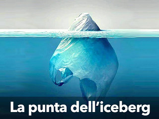 La punta dell'iceberg, le plastiche nei mari