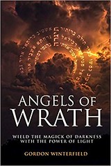 Angels of Wrath: Wield the Magick of Darkness with the Power of Light -  Gordon Winterfield