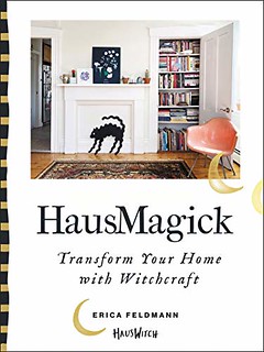 HausMagick: Transform Your Home with Witchcraft - Erica Feldmann 
