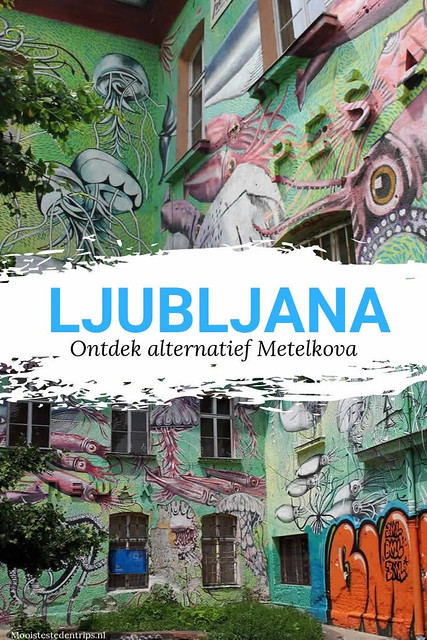 Metelkova, ontdek kleurrijk en alternatief Ljubljana | Mooistestedentrips.nl