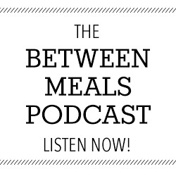 Between Meals Podcast