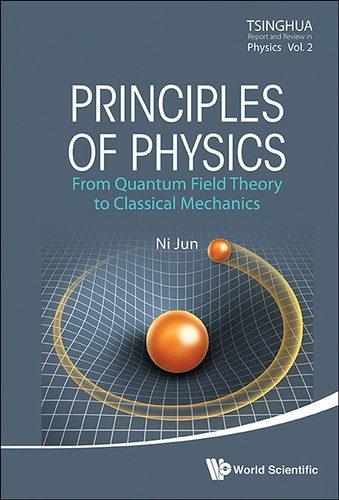 Principles of Physics:From Quantum Field Theory to Classical Mechanics (Tsinghua Report and Review in Physics Book 2) Kindle Edition by Jun Ni (Author) | by smallpocketlibrary