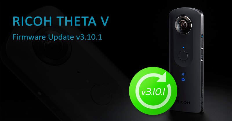 New firmware update v3.10.1 for RICOH THETA V!