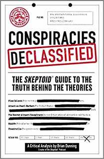 Conspiracies Declassified: The Skeptoid Guide to the Truth Behind the Theories - Brian Dunning