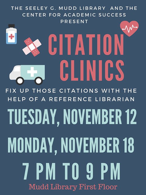 The Seeley G. Mudd Library and the Center for Academic Success present Citation Clinics: Tuesday, Nov 12 & Monday, Nov 18th from 7 pm to 9 pm. Fix up those citations with help from a reference librarian!