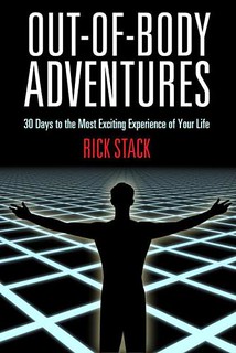 Out-of-Body Adventures: 30 Days to the Most Exciting Experience of Your Life - Stack, Rick