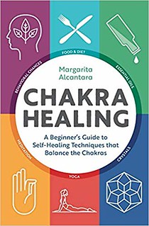 Chakra Healing: A Beginner’s Guide to Self-Healing Techniques that Balance the Chakras - Margarita Alcantara