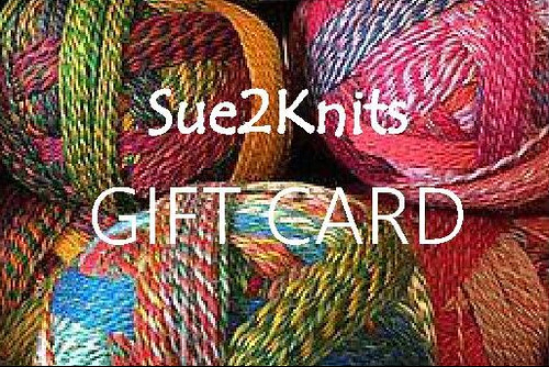 Shopping for someone else but not sure what to give them? Give them the gift of choice with a Sue2Knits Gift card or e-Gift Card!