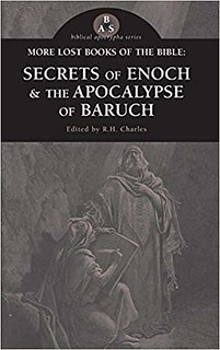 More Lost Books of the Bible: The Secrets of Enoch & The Apocalypse of Baruch R.H., Charles