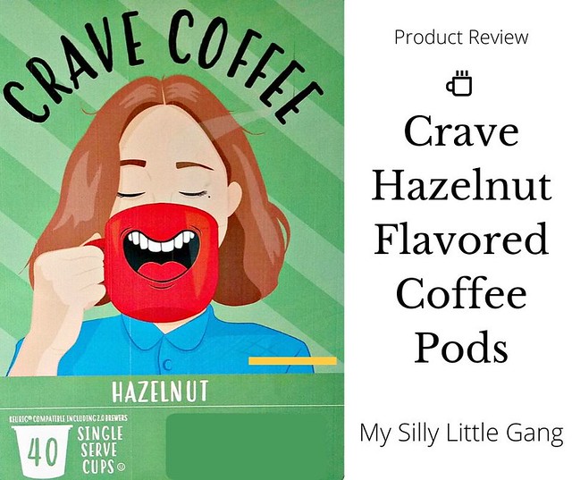 Crave Hazelnut Flavored Coffee Pods Review @SMGurusNetwork #MySillyLittleGang #HGG19