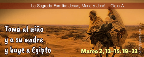 Mateo 2, 13-15. 19-23