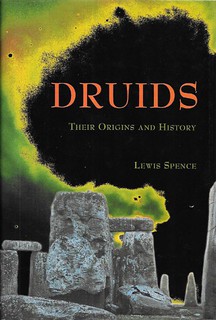Druids: Their Origins and History –  Lewis Spence