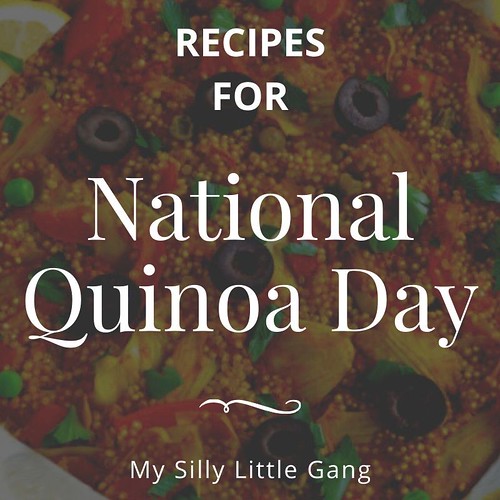 National Quinoa Day Recipes #MySillyLittleGang