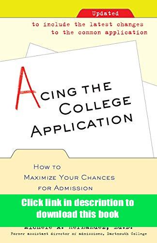 free Acing the College Application How to Maximize Your Chances for Admission to the College of